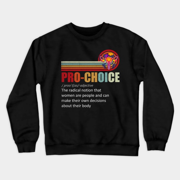 Pro Choice Definition Feminist Women's Rights My Body Choice Crewneck Sweatshirt by Stacy Peters Art